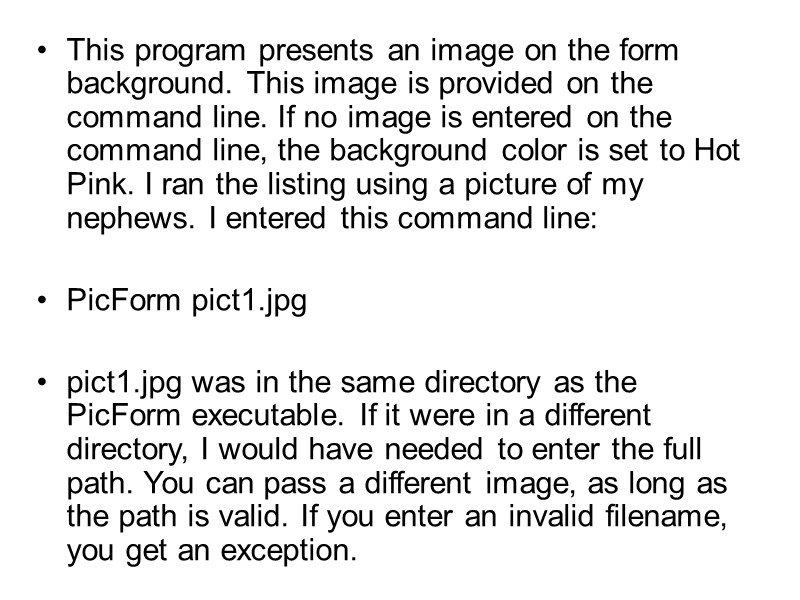 This program presents an image on the form background. This image is provided on